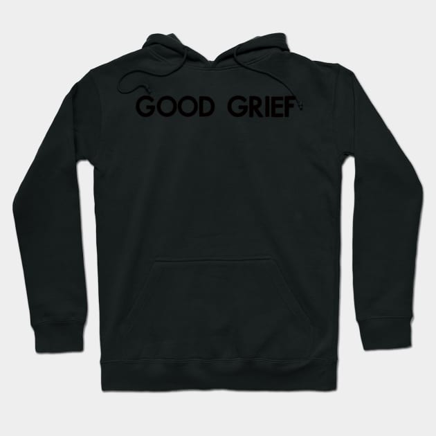 good grief (black) Hoodie by nynkuhhz